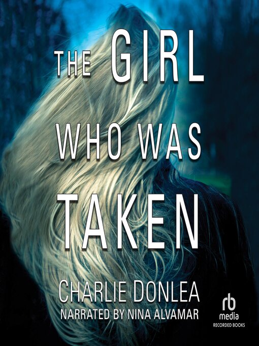 Title details for The Girl Who Was Taken by Charlie Donlea - Wait list